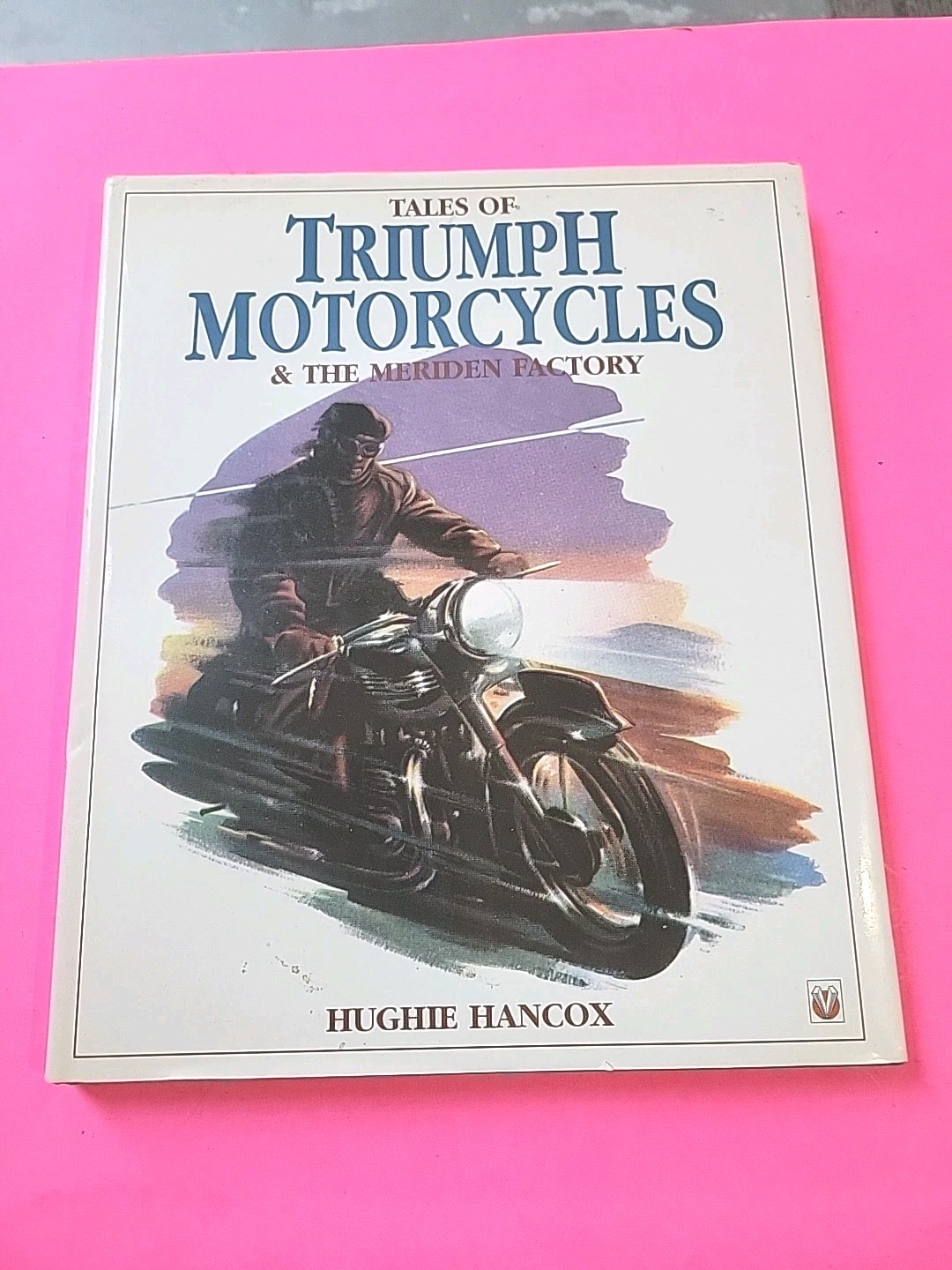 Triumph Motorcycles & The Meriden Factory, By Hughie Hancox, 1st Ed., DJ, 1996