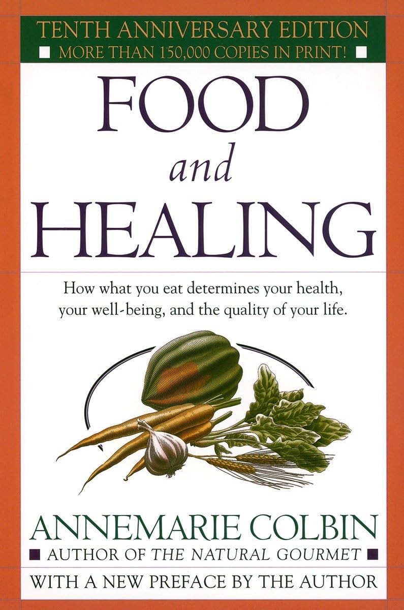 Food and Healing: How What You Eat Determines Your Health, Your Well-Being, …