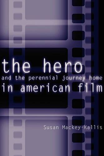 The Hero and the Perennial Journey Home in American Film – Paperback – VERY GOOD