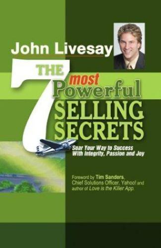 The 7 Most Powerful Selling Secrets: Soar Your Way to Success With Integrity,…