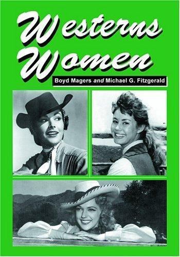Westerns Women : Interviews With 50 Leading Ladies Of Movie And Television We…