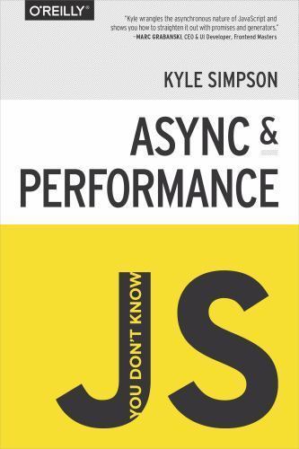 You Don’t Know Js: ASYNC & Performance by Simpson, Kyle