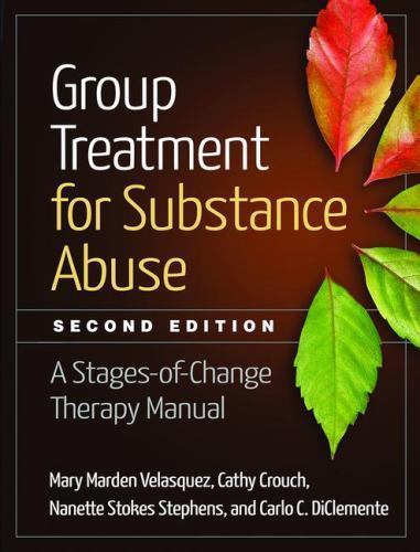 Group Treatment for Substance Abuse: A Stages-of-Change Therapy Manual by Velas