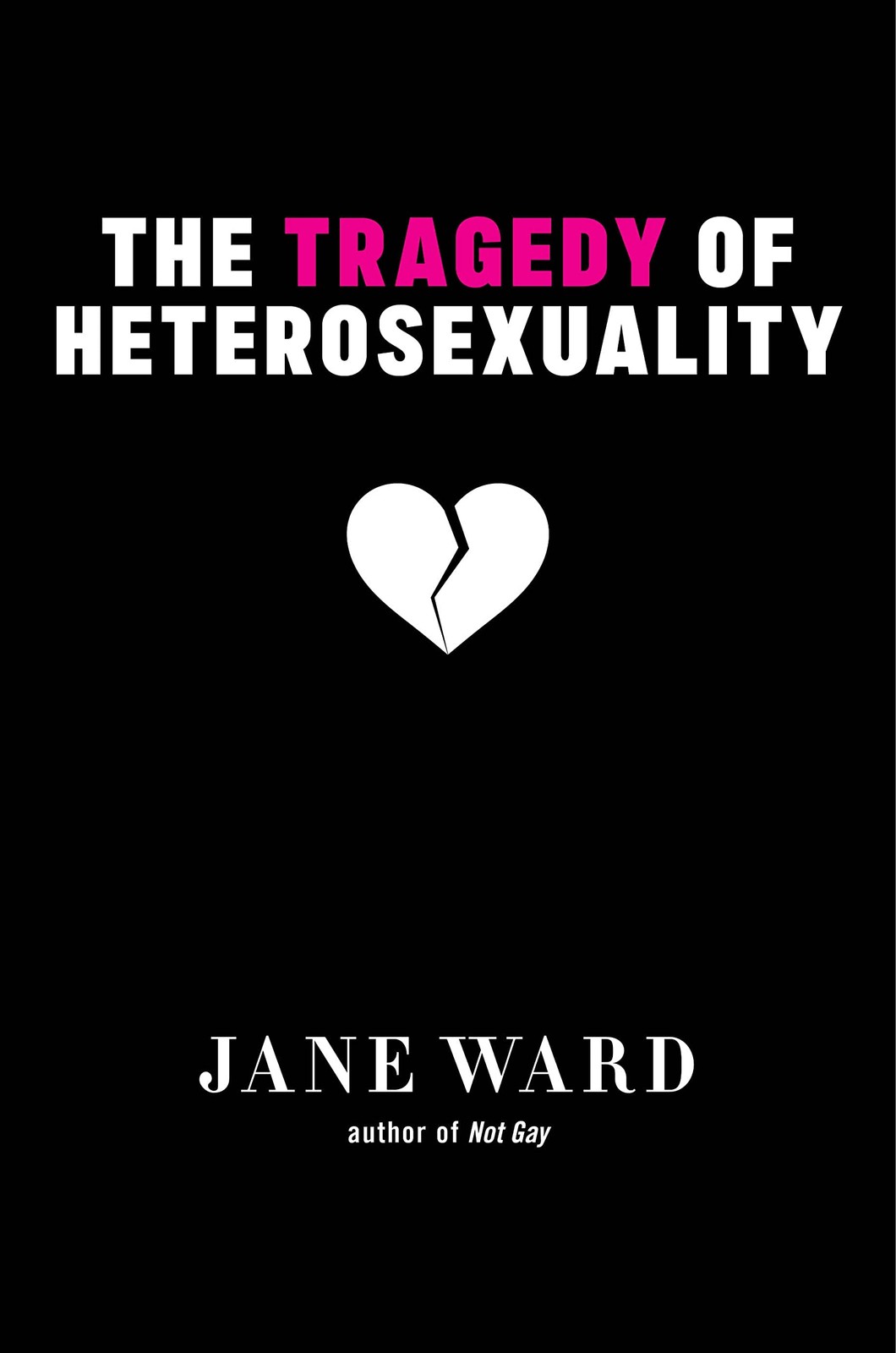 The Tragedy of Heterosexuality (Sexual Cultures) by Ward