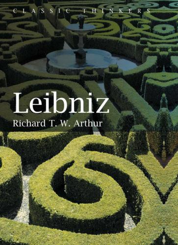 Classic Thinkers Ser.: Leibniz by Richard T. W. Ar