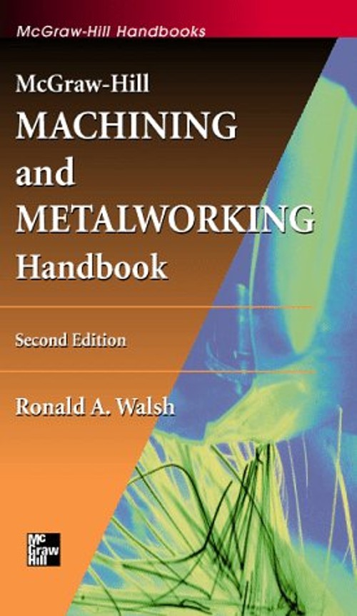 McGraw-Hill Machining and Metalworking Handbook Hardcover Ronald
