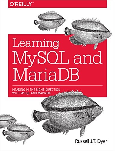 Learning MySQL and MariaDB: Heading in…, Russell Dyer