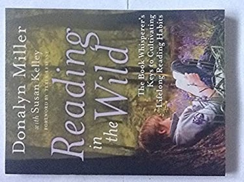 Reading in the Wild : The Book Whisperer’s Key’s to Cultivating L