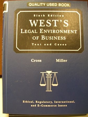 WEST’S LEGAL ENVIRONMENT OF BUSINESS: TEXT AND CASES – By Frank B. Cross