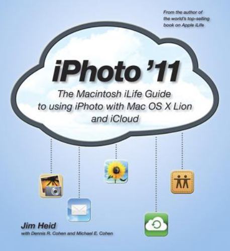 iPhoto ’11: The Macintosh iLife Guide to Using iPhoto with Mac OS X Lion and…