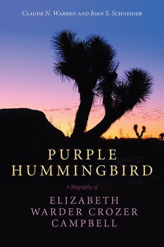 Purple Hummingbird: A Biography of Elizabeth Warder Crozer Campbell, Schneider,