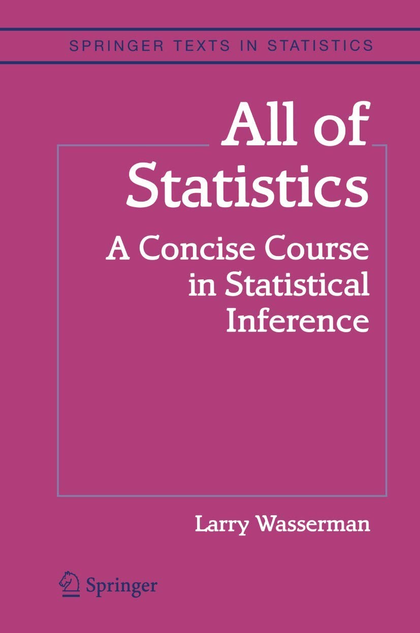 All of Statistics: A Concise Course in Statistical Inference (Springer Texts…