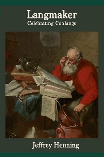 Langmaker: Celebrating Conlangs by Mark Rosenfelder: New