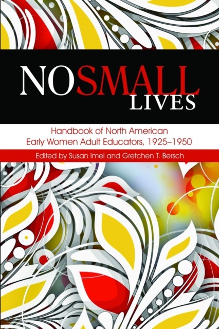 Imel – No Small Lives Handbook of North American Early Women Adult Ed – X555z