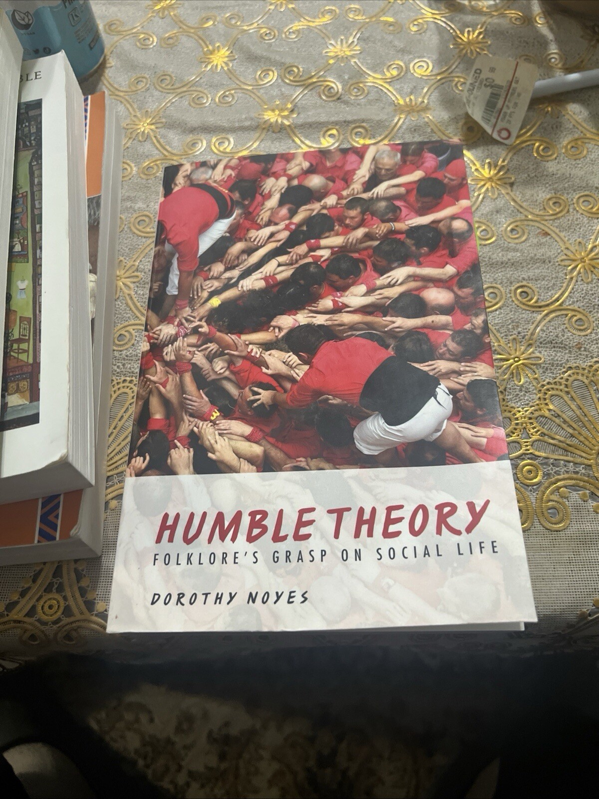 Humble Theory : Folklore’s Grasp on Social Life by Dorothy Noyes
