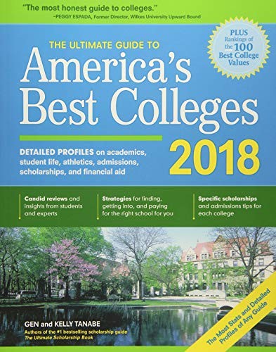 THE ULTIMATE GUIDE TO AMERICA’S BEST COLLEGES 2018 By Gen Tanabe & Kelly Tanabe
