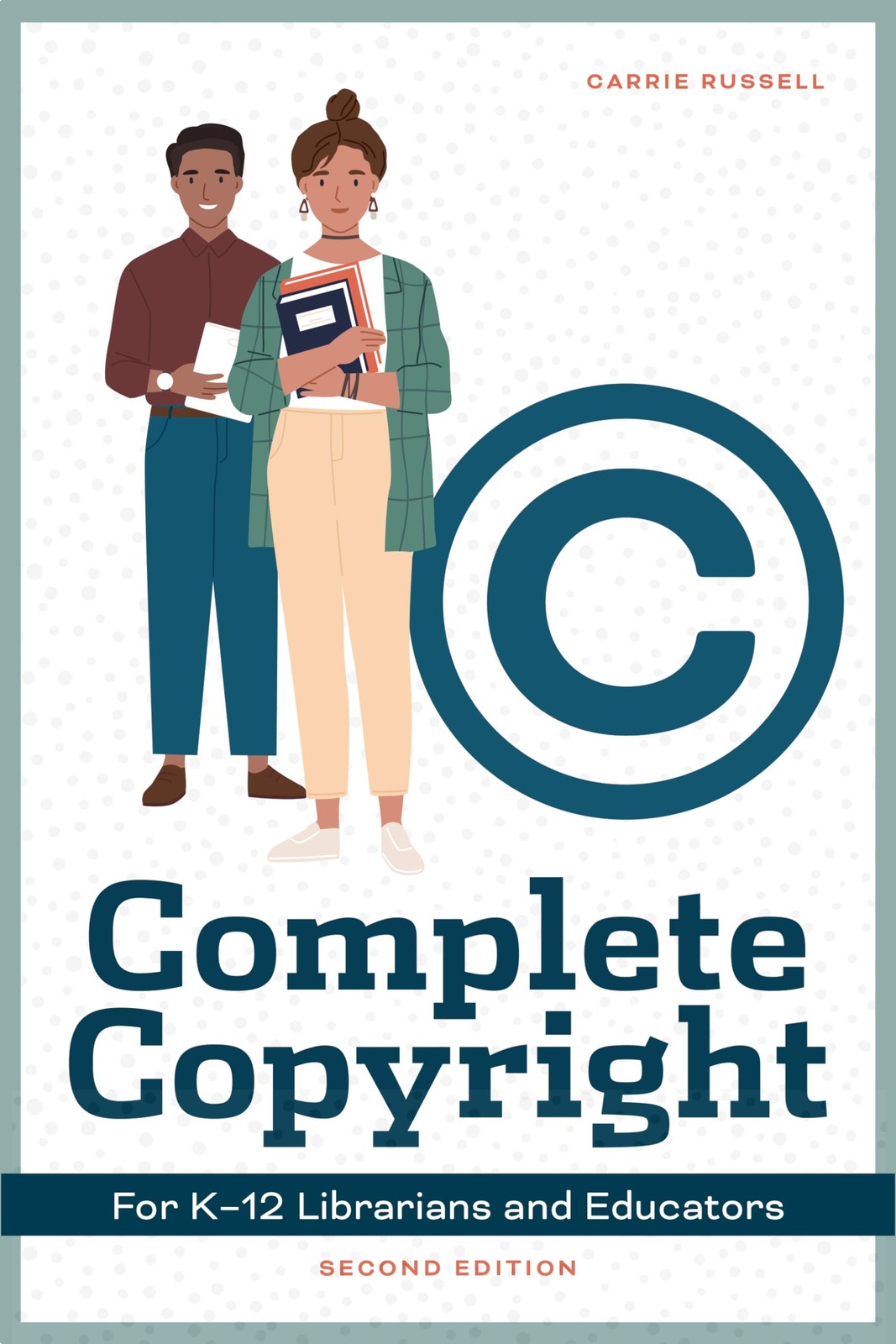 Complete Copyright for K12 Librarians and Educators by Russell