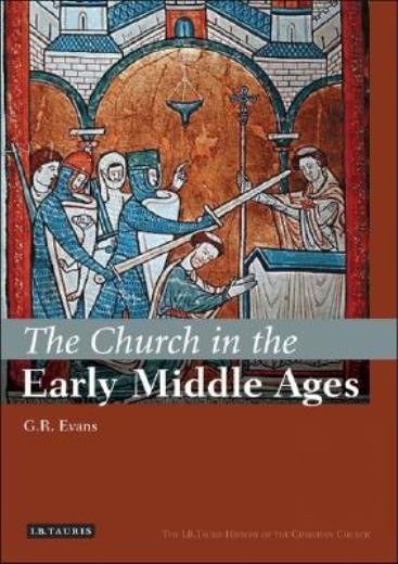 The Church In The Early Middle Ages: The I B Tauris History …
