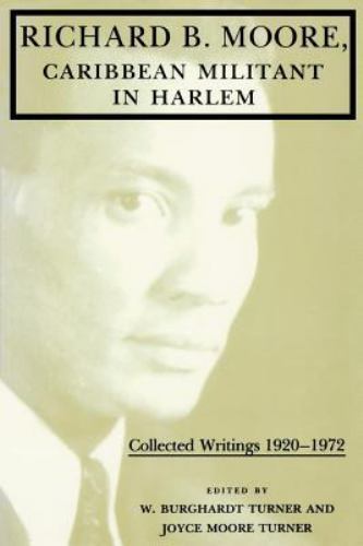 Richard B. Moore, Caribbean Militant in Harlem: Collected Writings 1920–19…
