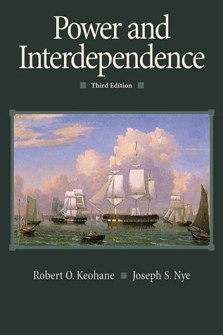 POWER AND INTERDEPENDENCE (3RD EDITION) By Robert O. Keohane & Joseph S. Nye