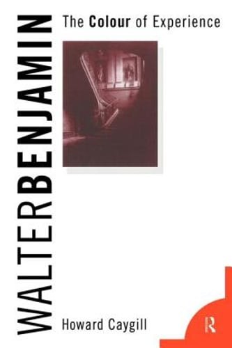 Walter Benjamin: The Colour of Experience by Professor Caygill, Howard: Used