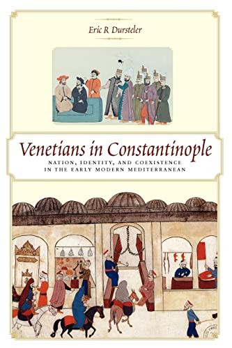 Venetians in Constantinople: Nation…, Dursteler, Eric