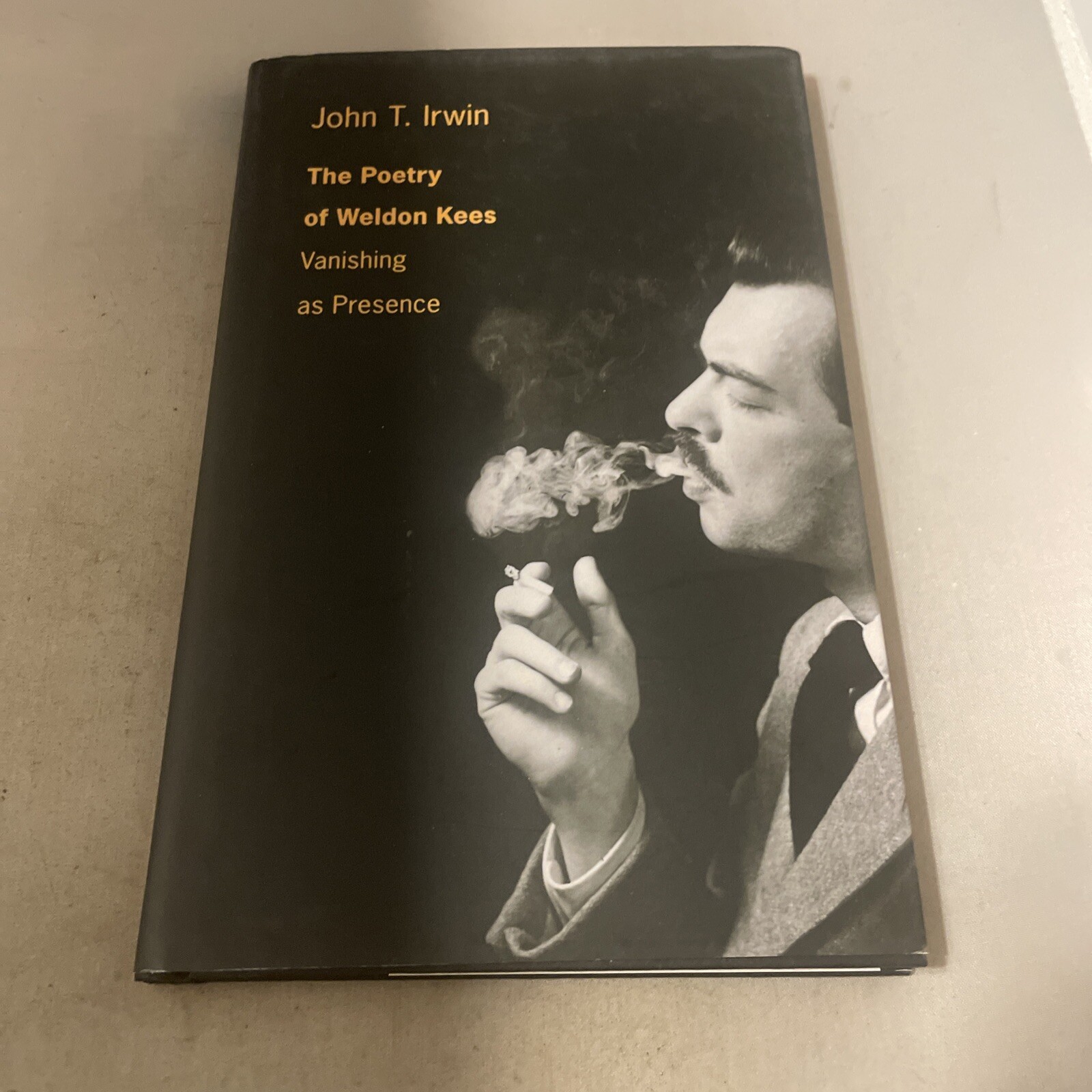 The Poetry of Weldon Kees: Vanishing As Presence by John T. Irwin (2017)