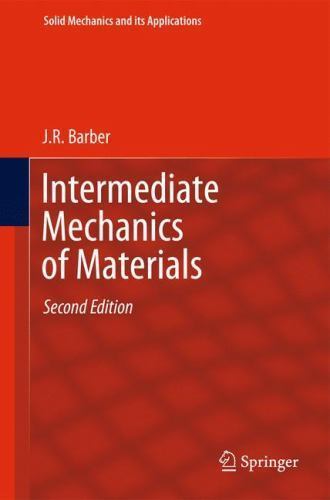 Intermediate Mechanics of Materials (Solid Mechanics and Its Applications, 175)
