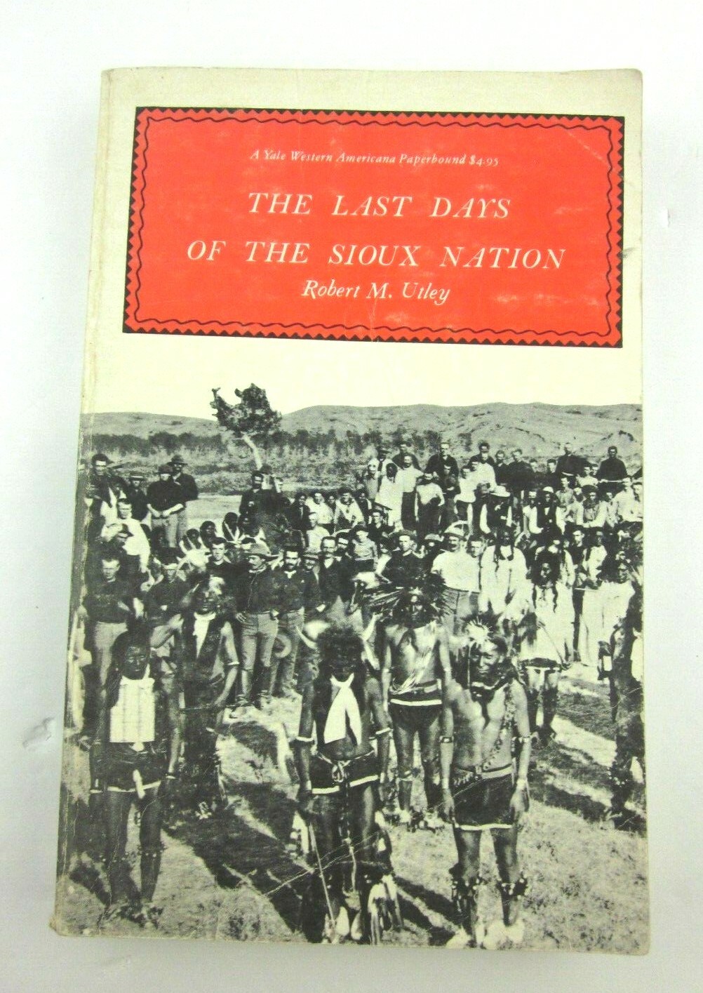 The Last Days Of The Sioux Nation Paperback Robert M. Utley 1977