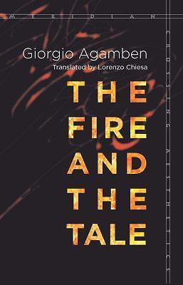 The Fire and the Tale (Meridian: Crossing Aesthetics), Agamben, Giorgio, Good Bo