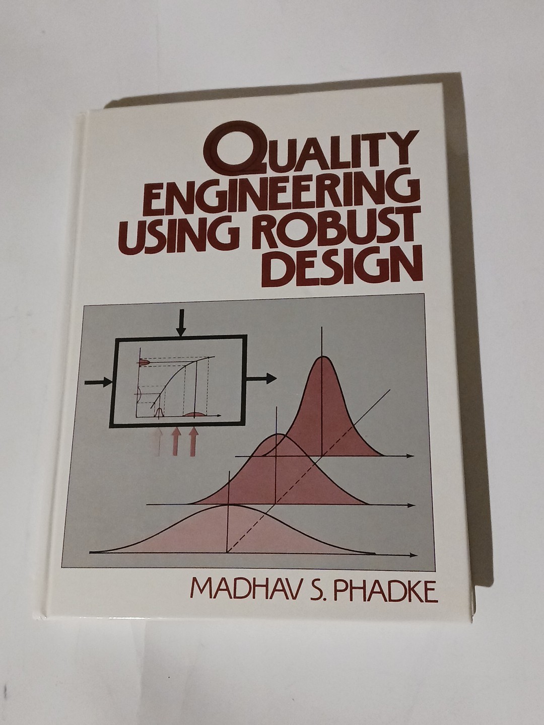 Quality Engineering Using Robust Design by Madhav S. Phadke. Signed