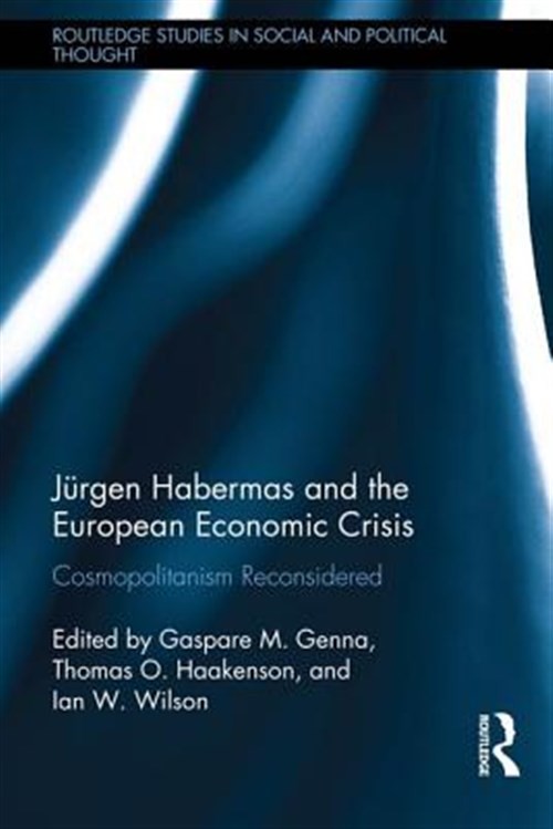 Jürgen Habermas and the European Economic Crisis : Cosmopolitanism Reconsider…