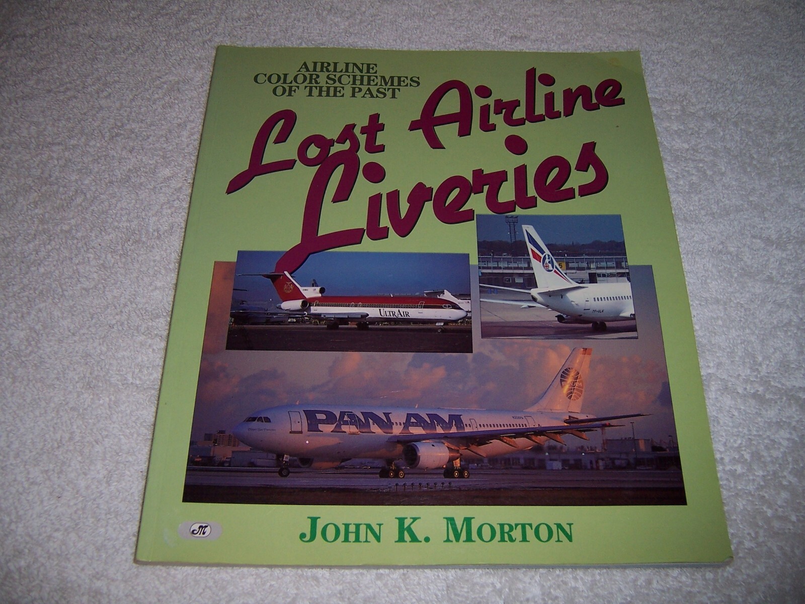 Lost Airlines Liveries Airline Color Schemes of the Past John Morton pb airplane