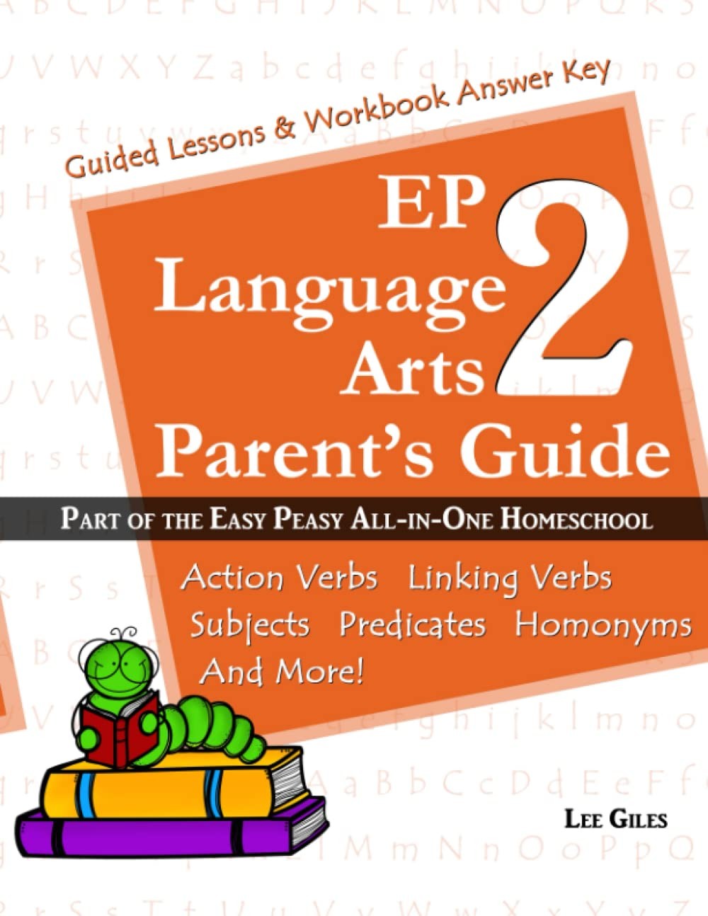 EP Language Arts 2 Parent’s Guide: Part of the Easy Peasy All-in-One Homesch…