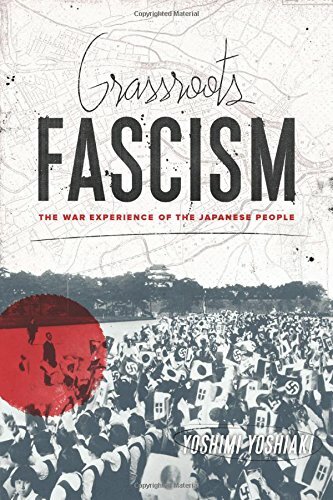 Grassroots Fascism: The War Experience of the J, Yoshimi, Mark Hardcover+=