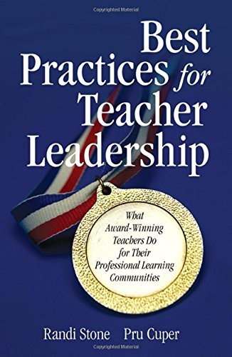 BEST PRACTICES FOR TEACHER LEADERSHIP: WHAT AWARD-WINNING By Randi B. Stone