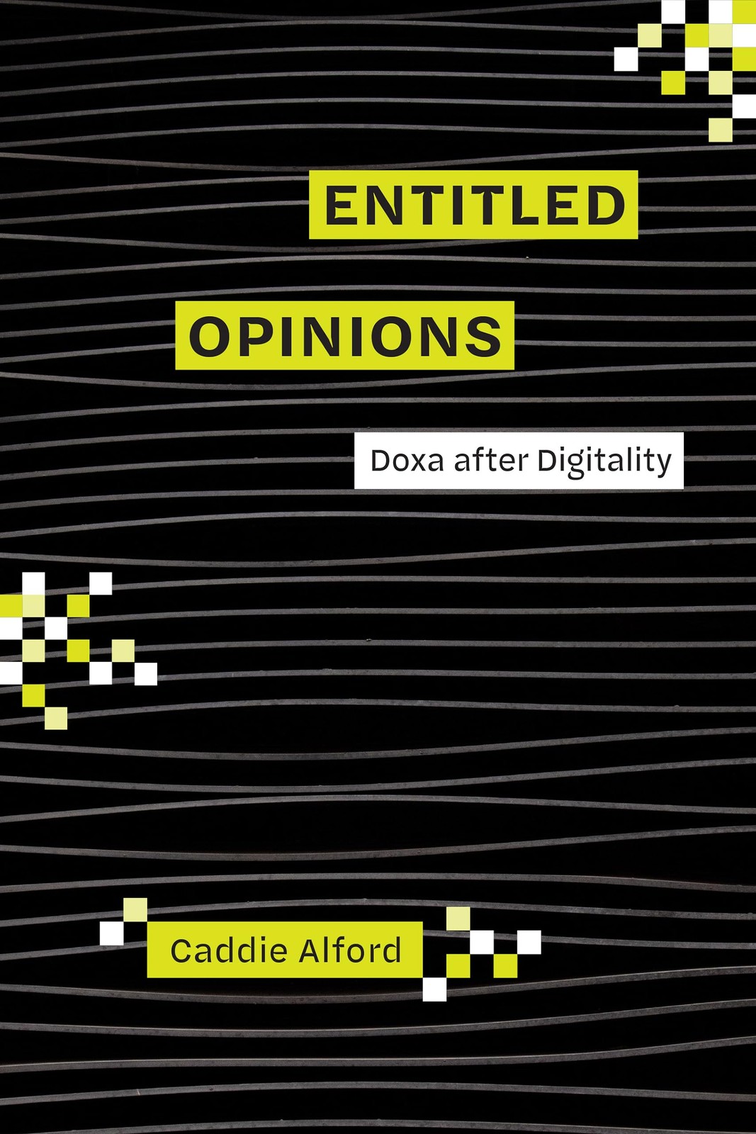Entitled Opinions: Doxa after Digitality (Rhetoric and Digitality) by Alford