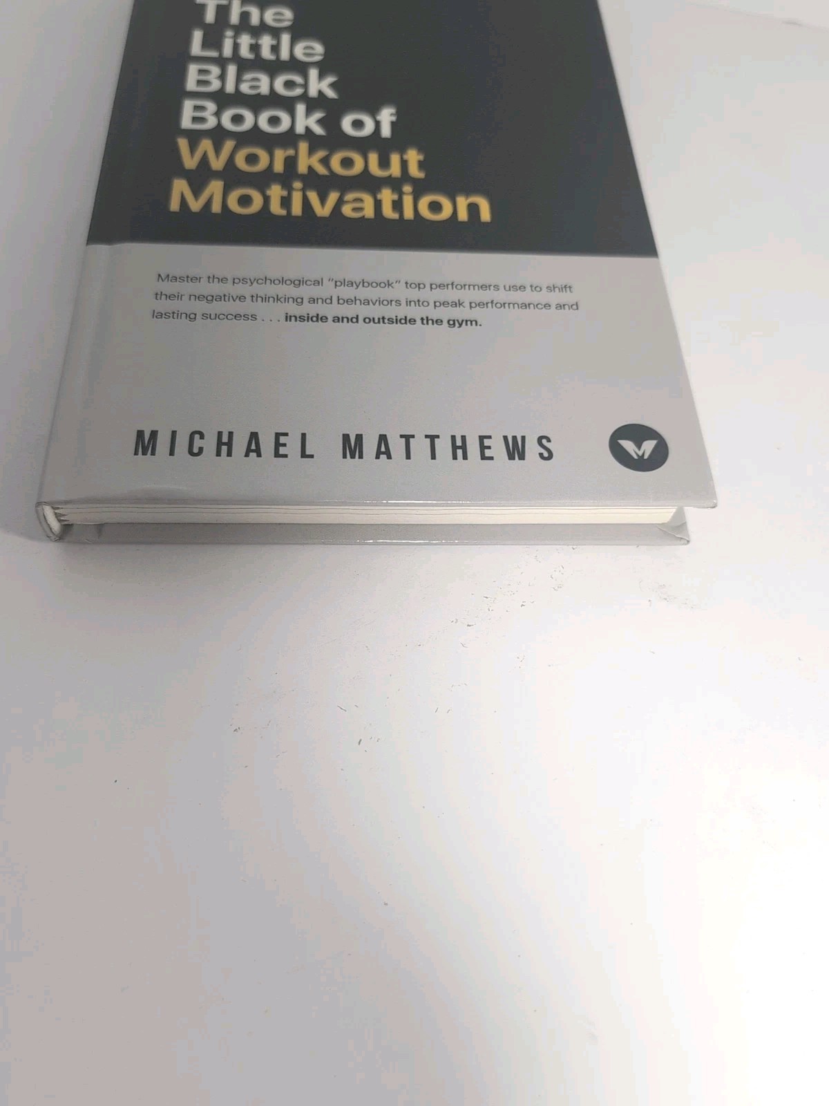 THE LITTLE BLACK BOOK OF WORKOUT MOTIVATION By Michael Matthews – Hardcover NEW