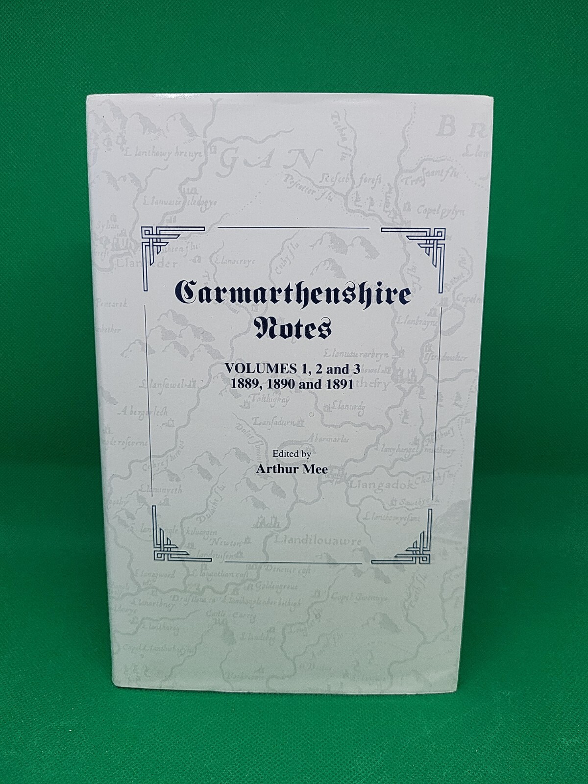 Carmarthenshire Notes Volumes 1, 2, & 3 1889, 1890, & 1891: Mee, Arthur H/B