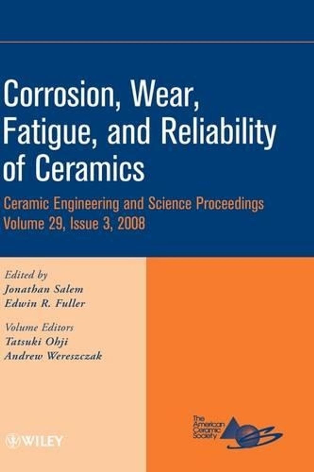 Corrosion, Wear, Fatigue, and Reliability of Ceramics, Volume 29, Issue 3 by Jon