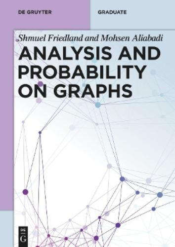 Shmuel Friedland Mohsen Aliabadi Analysis and Probability on Graphs (Paperback)