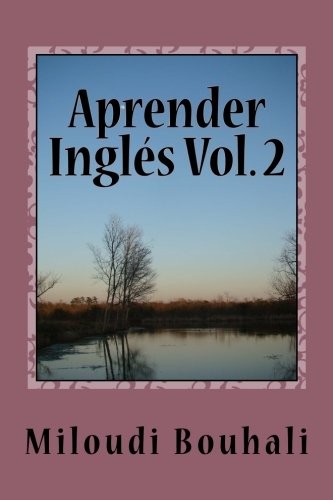 APRENDER INGLES VOL. 2: CURSOS DE INGLES NIVEL INTERMEDIO By Miloudi Bouhali NEW
