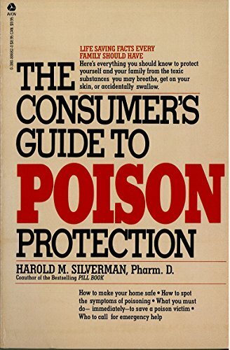 THE CONSUMER’S GUIDE TO POISON PROTECTION By Harold M Silverman **Excellent**