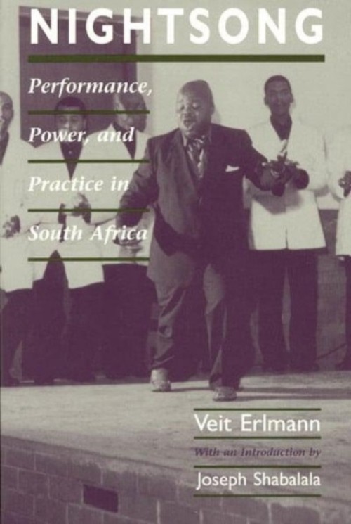 Nightsong : Performance, Power, and Practice in South Africa Veit