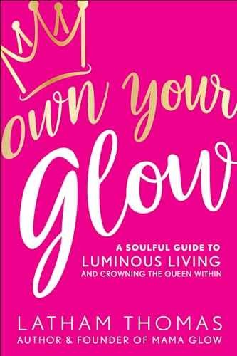 Own Your Glow: A Soulful Guide to – Hardcover, by Thomas Latham – Acceptable