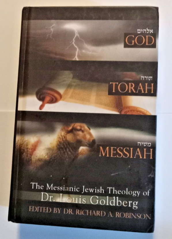 God, Torah, Messiah Dr. Louis Goldberg and Dr. Richard A. Robinson