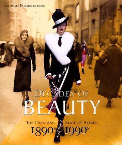 Decades of Beauty: The Changing Image of Women 1890s 1990s