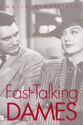 Fast-Talking Dames by Professor Maria DiBattista