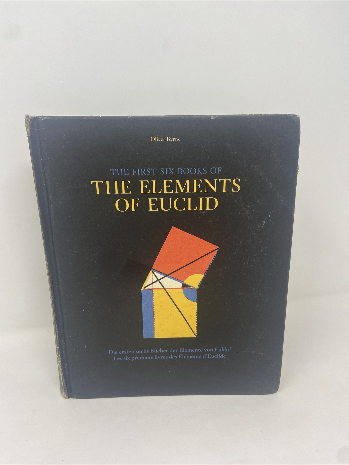 Oliver Byrne: The First Six Books of The Elements of Euclid 2013