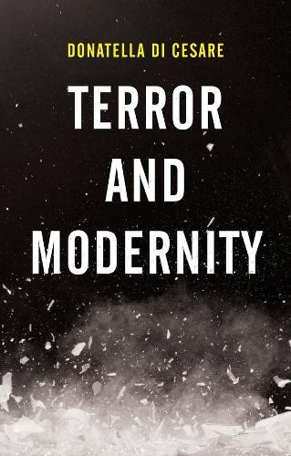 Donatella Di Cesare Terror and Modernity (Paperback) (UK IMPORT)